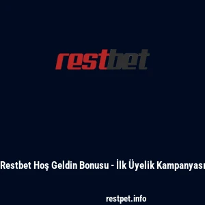 Restbet Hoş Geldin Bonusu - İlk Üyelik Kampanyası