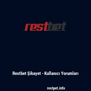 Restbet Şikayet - Kullanıcı Yorumları